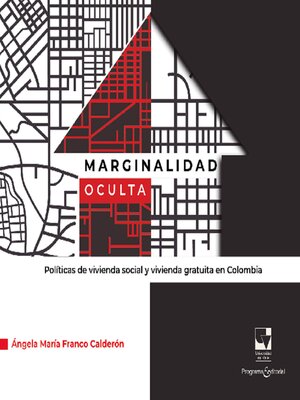 cover image of Marginalidad oculta. Políticas de vivienda social y vivienda gratuita en Colombia